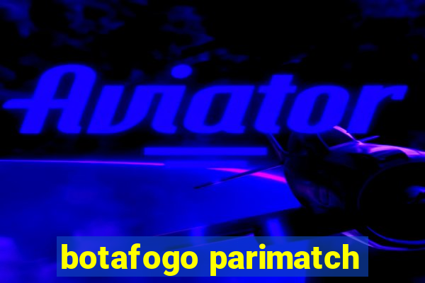 botafogo parimatch