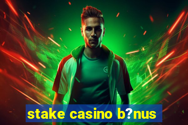 stake casino b?nus