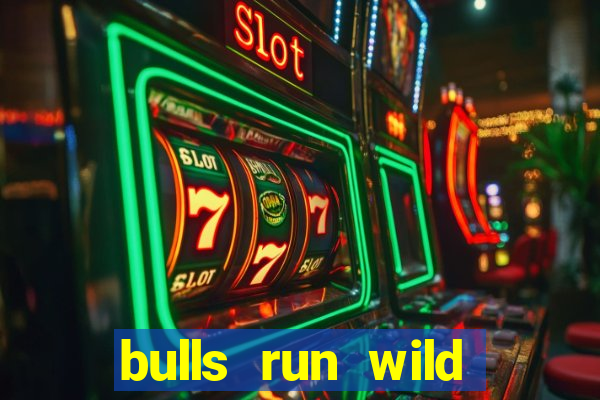 bulls run wild online slot