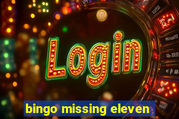 bingo missing eleven