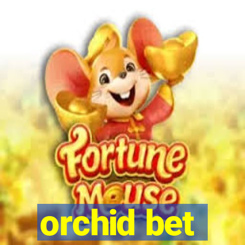 orchid bet