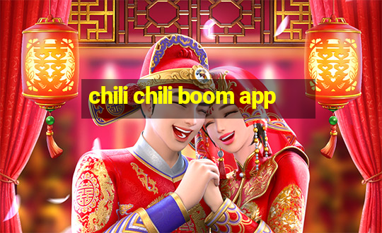 chili chili boom app