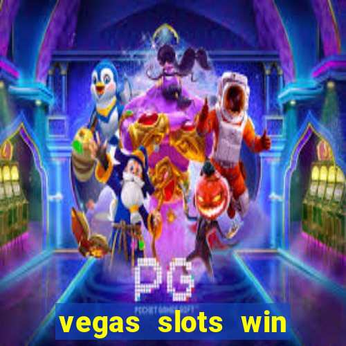 vegas slots win real cash