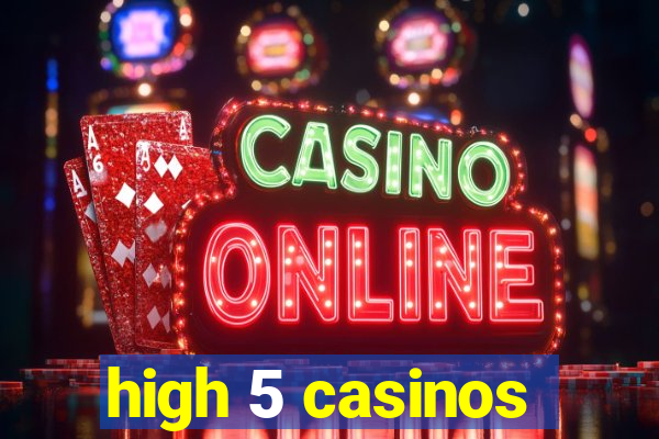 high 5 casinos