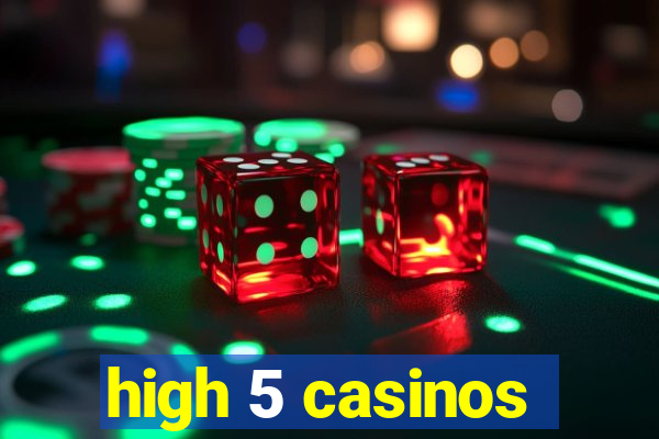 high 5 casinos