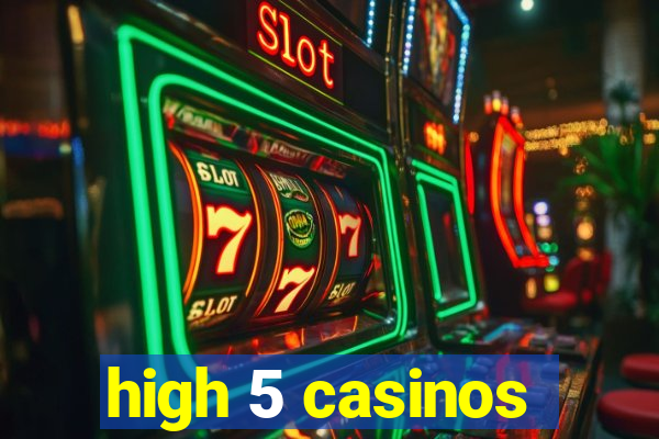 high 5 casinos