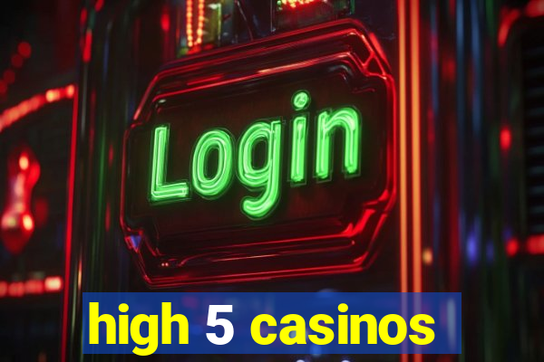 high 5 casinos