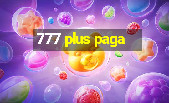 777 plus paga