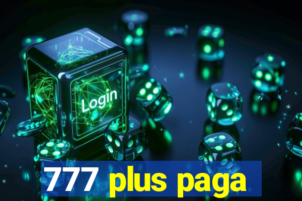 777 plus paga