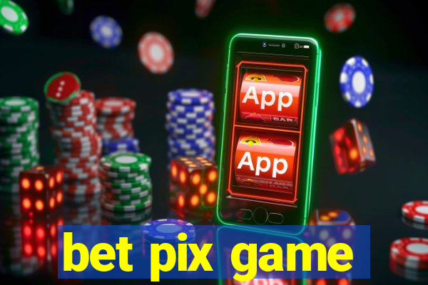 bet pix game