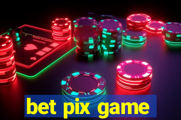 bet pix game