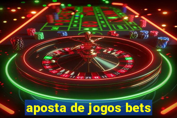 aposta de jogos bets