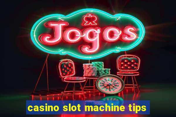 casino slot machine tips