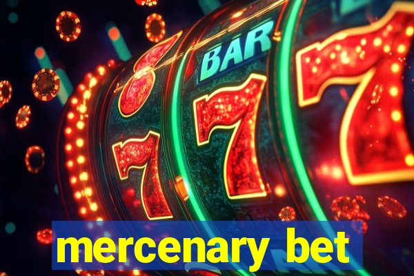 mercenary bet