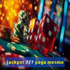 jackpot 777 paga mesmo