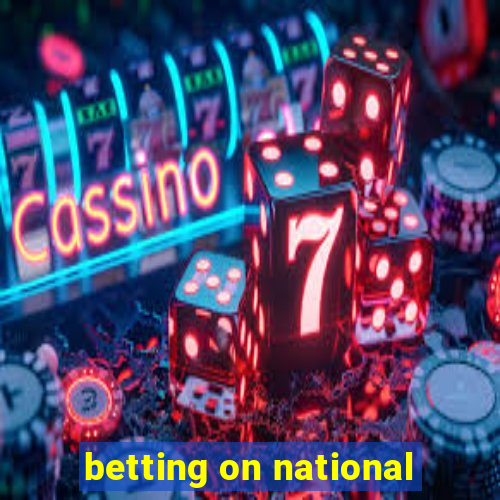 betting on national