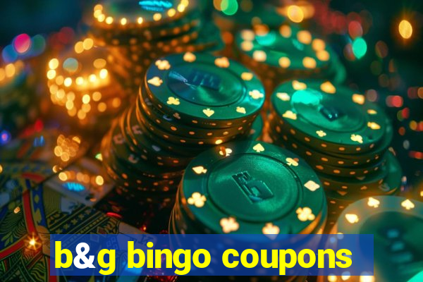 b&g bingo coupons