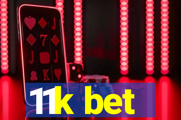 11k bet