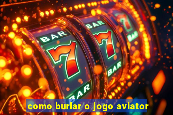 como burlar o jogo aviator