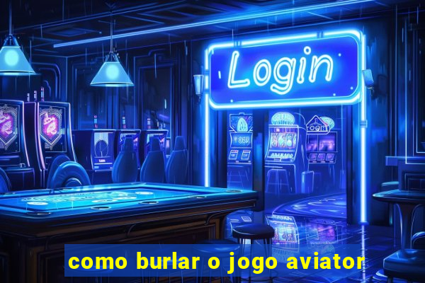 como burlar o jogo aviator