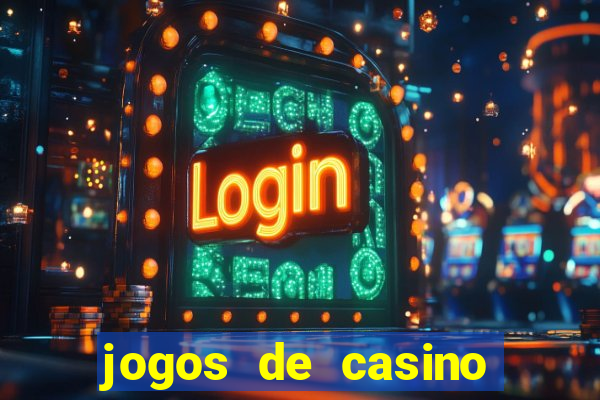 jogos de casino gratis ca莽a niqueis