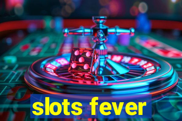 slots fever