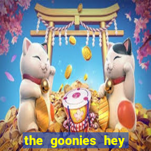 the goonies hey you guys slot