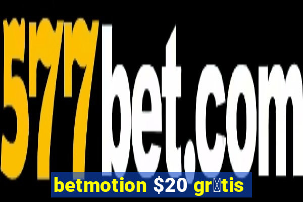 betmotion $20 gr谩tis