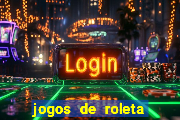 jogos de roleta que da dinheiro