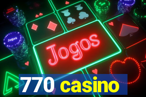 770 casino