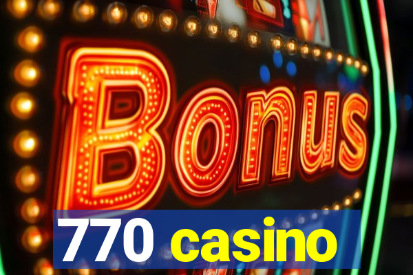 770 casino