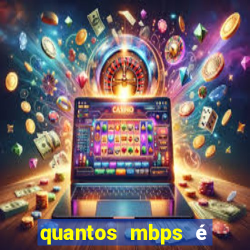 quantos mbps é bom para jogar