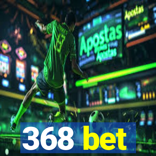 368 bet