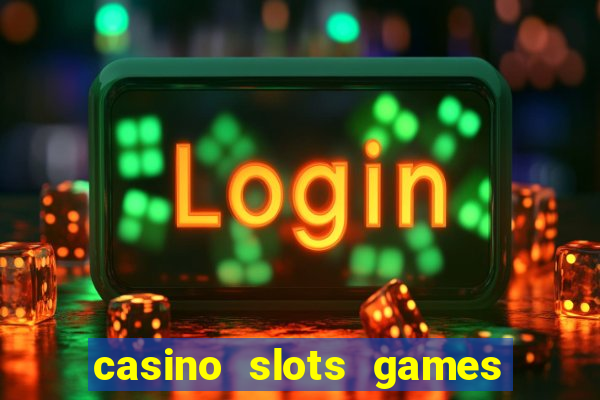 casino slots games for free