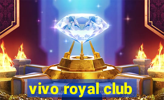 vivo royal club