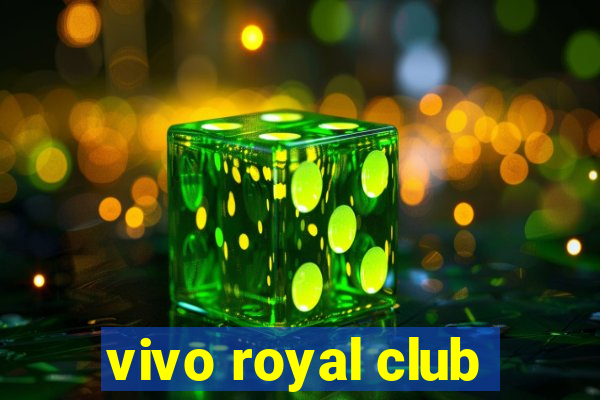 vivo royal club