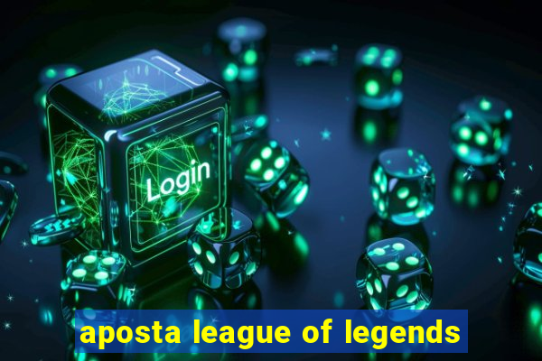 aposta league of legends