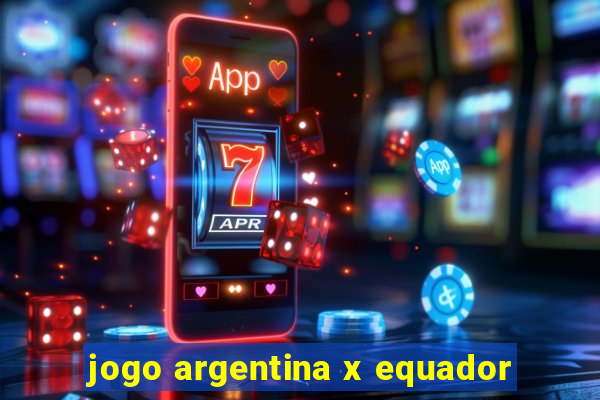 jogo argentina x equador