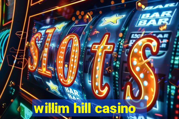 willim hill casino