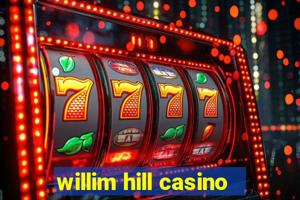 willim hill casino