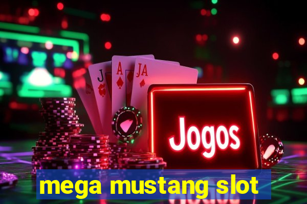 mega mustang slot