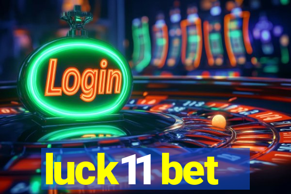 luck11 bet