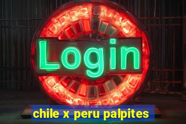 chile x peru palpites