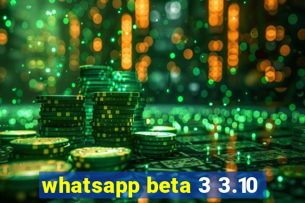 whatsapp beta 3 3.10