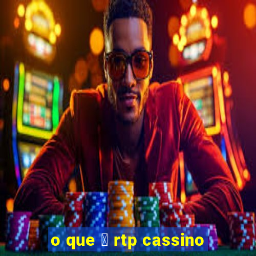 o que 茅 rtp cassino