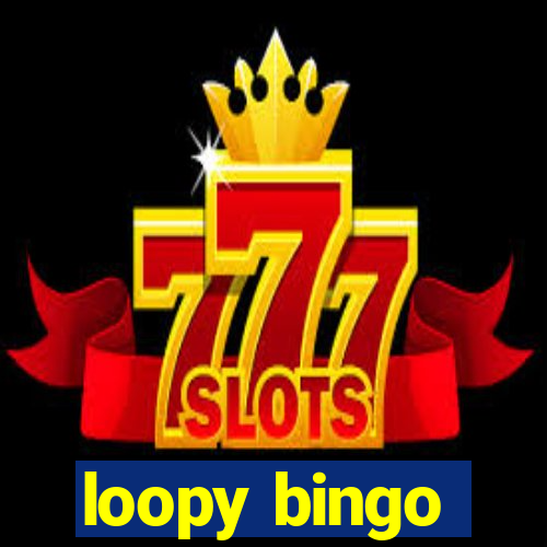 loopy bingo