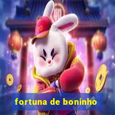 fortuna de boninho