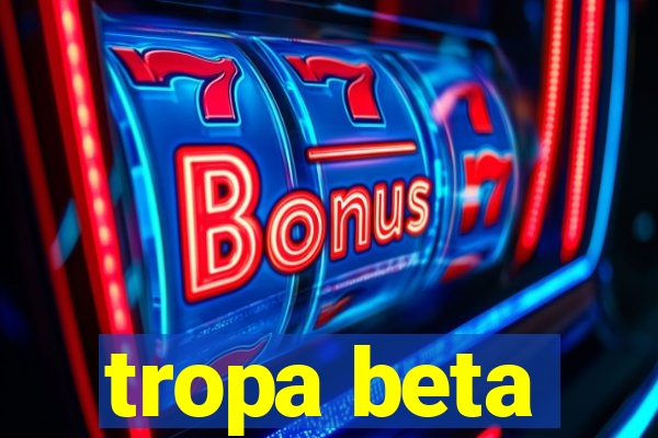 tropa beta