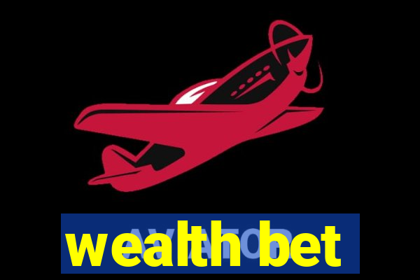 wealth bet