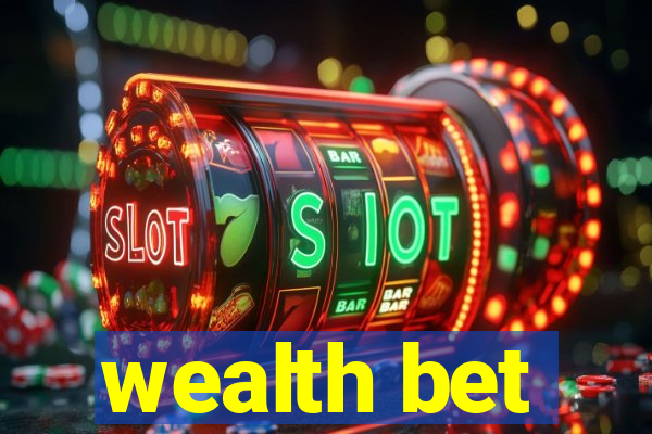 wealth bet